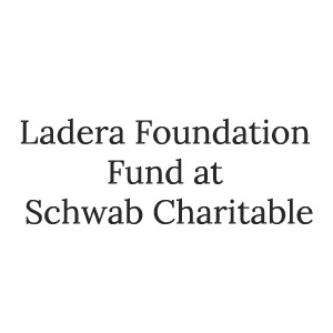 Ladera Foundation Fund at Schwab Charitable