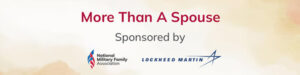 More Than A Spouse Sponsors: NMFA and Lockheed Martin