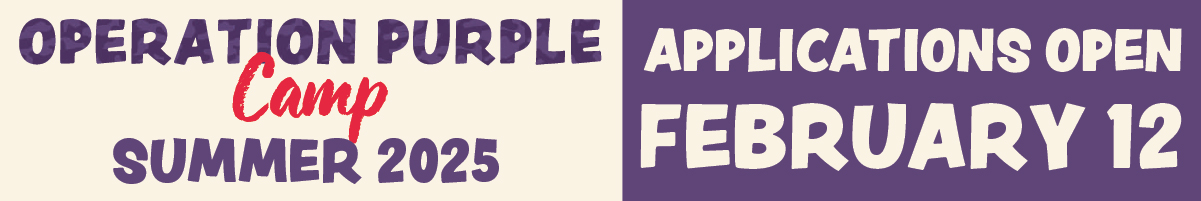 Operation Purple Camp Summer 2025 APPLICATIONS OPEN FEBRUARY 12